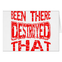 Been There Destroyed That Cards