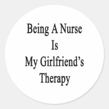 Being A Nurse Is My Girlfriend's Therapy Sticker