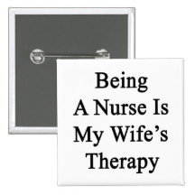 Being A Nurse Is My Wife's Therapy Pins