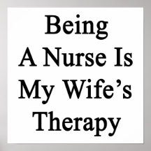 Being A Nurse Is My Wife's Therapy Posters