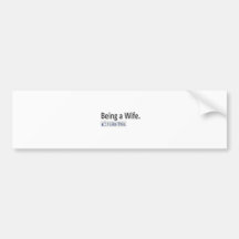 Being a Wife...I Like This Bumper Stickers