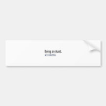 Being an Aunt...I Like This Bumper Sticker