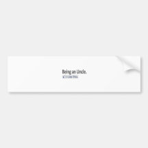 Being an Uncle...I Like This Bumper Stickers