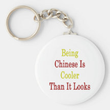 Being Chinese Is Cooler Than It Looks Keychains