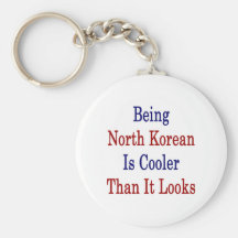 Being North Korean Is Cooler Than It Looks Key Chain