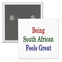 Being South African Feels Great Buttons