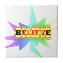 BELIEVE CERAMIC TILE