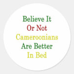 Believe It Or Not Cameroonians Are Better In Bed Round Sticker