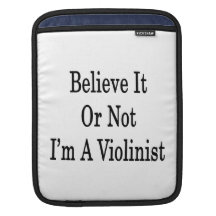 Believe It Or Not I'm A Violinist iPad Sleeve
