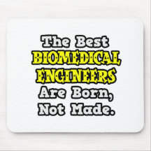 Best Biomedical Engineers Are Born, Not Made Mousemat