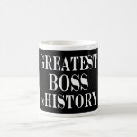 Best Bosses : Greatest Boss in History Mugs