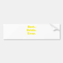 Best Bride Ever Bumper Sticker
