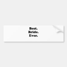 Best Bride Ever Bumper Sticker