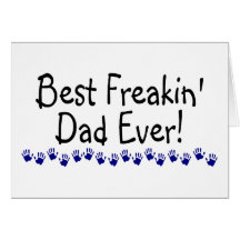 Best Freakin Dad Ever Card