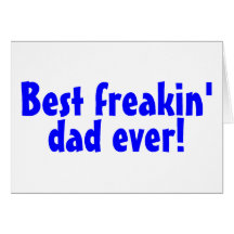 Best Freakin Dad Ever Cards