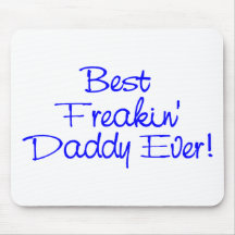 Best Freakin Daddy Ever 2 Mouse Pad