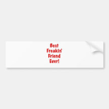 Best Freakin Friend Ever Bumper Sticker