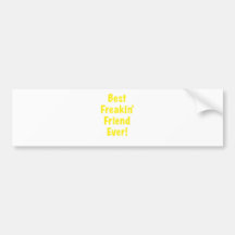 Best Freakin Friend Ever Bumper Sticker