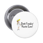Best Freakin Nurse Ever Pinback Button