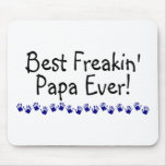 Best Freakin Papa Ever Mousepads
