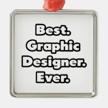 Best. Graphic Designer. Ever. Ornaments