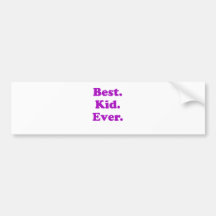 Best Kid Ever Bumper Stickers