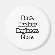 Best. Nuclear Engineer. Ever. Magnets