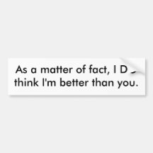 Better Than You Bumper Sticker