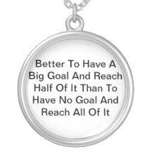 Better To Have A Big Goal... Jewelry