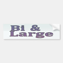 Bi & Large Bumper Sticker