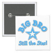 Big Bro Still the Star Tshirts and Gifts buttons