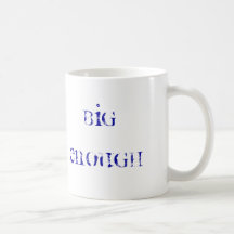big enough........ mug