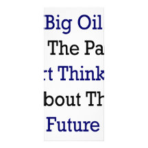 Big Oil Is The Past Start Thinking About The Futur Custom Rack Card