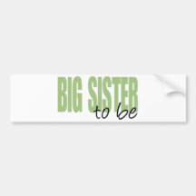 Big Sister To Be (Green Block Font) Bumper Stickers