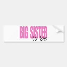 Big Sister To Be (Pink Block Font) Bumper Stickers