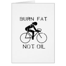 BIKE: Burn fat not oil T-shirt Greeting Cards