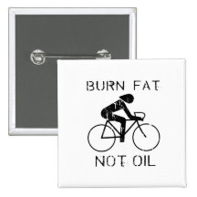 BIKE: Burn fat not oil T-shirt Pinback Button