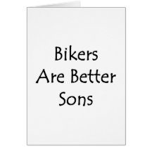 Bikers Are Better Sons Card