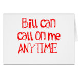 Bill can call on me ANYTIME Cards