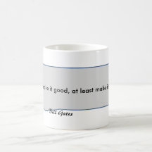 Bill Gates Quote Make It Look Good Coffee Mug