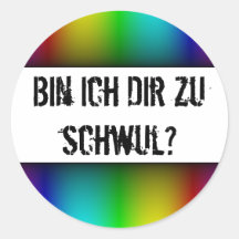 Bin ich Dir zu schwul? Runder Aufkleber