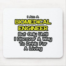Biomedical Engineer Joke .. Drink for a Living Mousemats