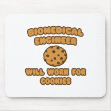 Biomedical Engineer  .. Will Work for Cookies Mousemat