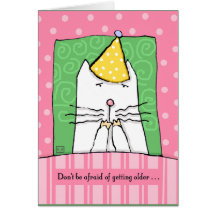 Birthday, Getting Older, Cat, Happy Birthday Cards