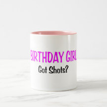 Birthday Girl Got Shots Mugs