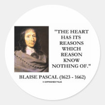 Blaise Pascal Heart Reasons Reason Know Nothing Of Round Sticker