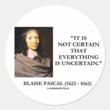 Blaise Pascal Not Certain Everything Is Uncertain Round Stickers