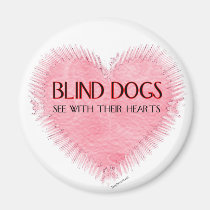 Blind Dogs See With Their Hearts magnets