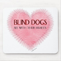 Blind Dogs See With Their Hearts mousepads