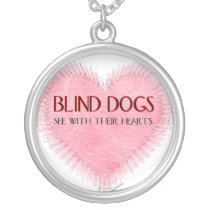 Blind Dogs See With Their Hearts necklaces